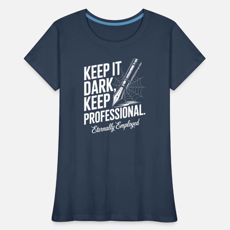 Keep It Dark, Keep It Professional Women's Premium Organic T-Shirt
