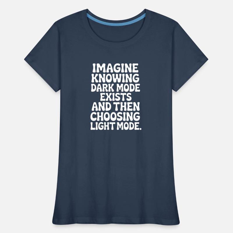 Dark Mode Exists Programmer IT Nerd Coder Office Women's Premium Organic T-Shirt