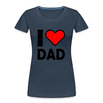 I love dad - Frauen Premium Bio T-Shirt - Navy - Vorne - Mia (176cm)