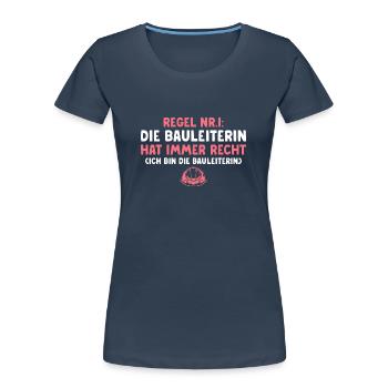Die Bauleiterin hat immer recht Bauleitung - Frauen Premium Bio T-Shirt - Navy - Vorne - Mia (176cm)