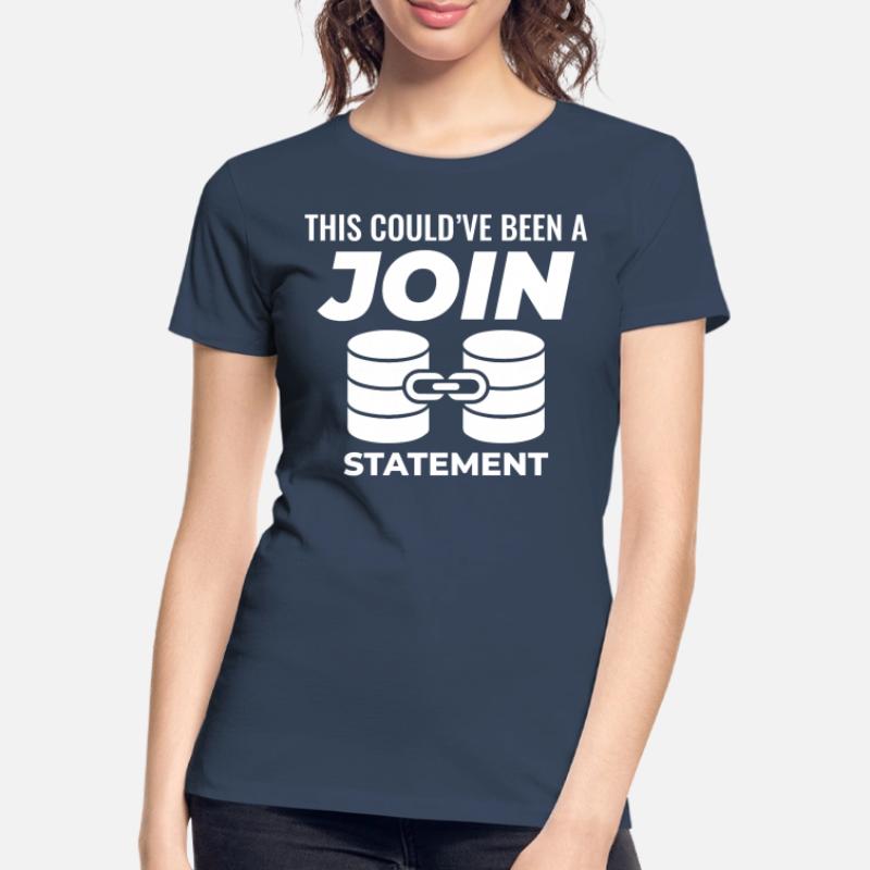SQL Join Database Statement Programming Data Women's Premium Organic T-Shirt