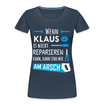 Lustiger Heimwerker und Handwerker Spruch Klaus - Frauen Premium Bio T-Shirt - Navy - Vorne - Mia (176cm)
