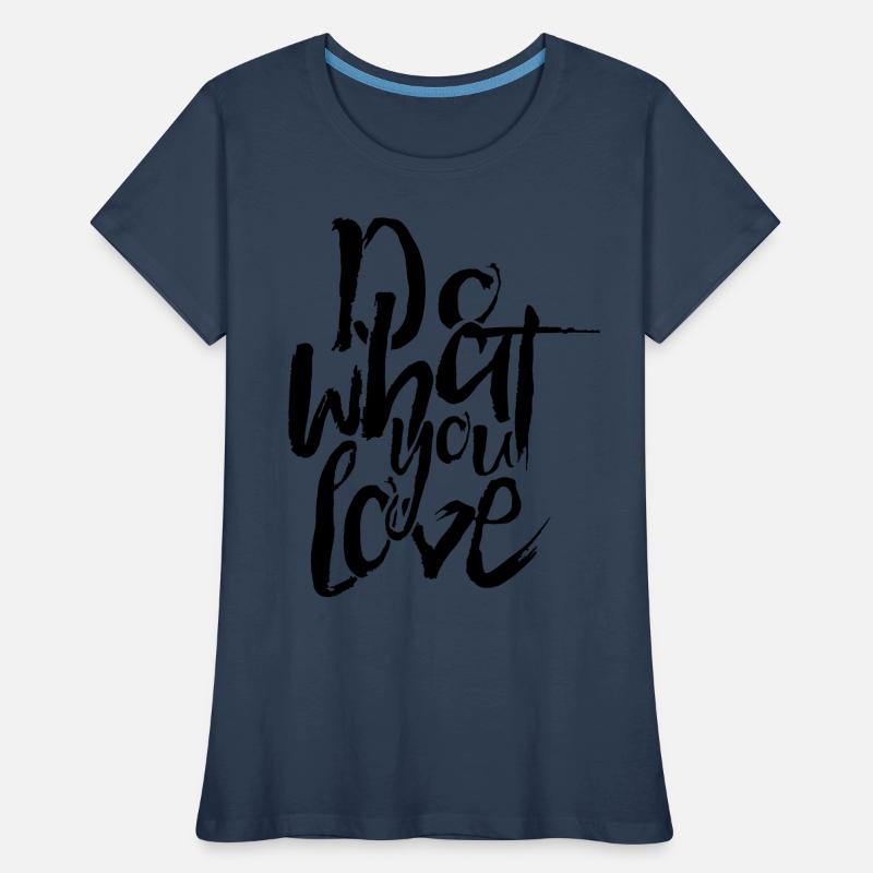 Pensée positive Faites ce que vous aimez T-shirt bio Premium Femme