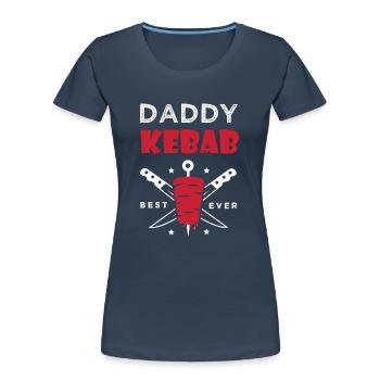 daddy kebab gift dad chef best kebab - Women's Premium Organic T-Shirt - navy - Front - Mia (176cm)