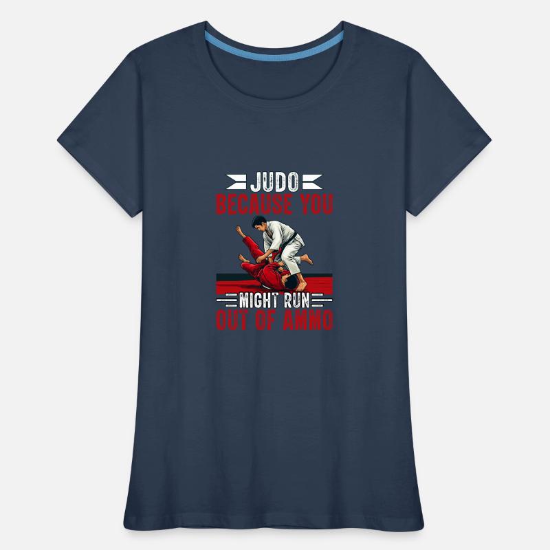 Judo parce que vous risquez de manquer de munitions T-shirt bio Premium Femme
