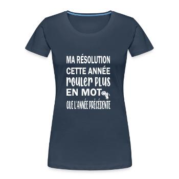 Ma résolution cette année rouler plus en moto - T-shirt bio Premium Femme - bleu marine - Devant - Mia (176cm)