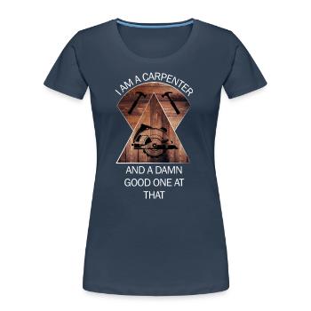 Charpentier, charpentier, charpentier, charpentier, artisan, bois - T-shirt bio Premium Femme - bleu marine - Devant - Mia (176cm)