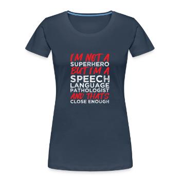 Speech Therapist Speech Therapy Speech Therapist - Women's Premium Organic T-Shirt - navy - Front - Mia (176cm)