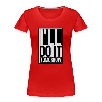 do it tomorrow quote - Women's Premium Organic T-Shirt - navy - Front - Mia (176cm)