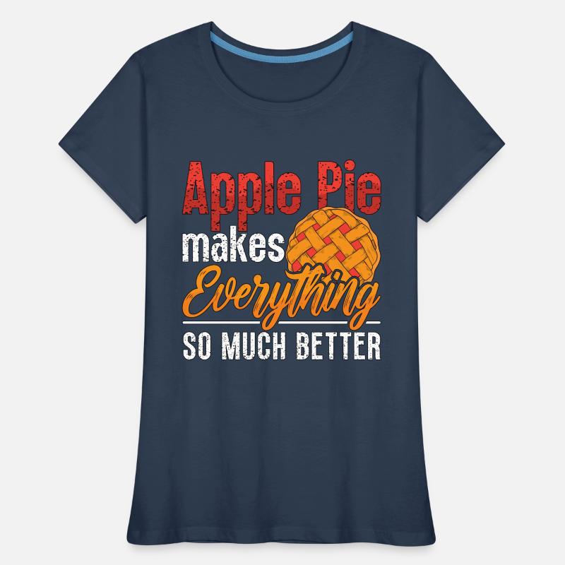 Apple Pie Makes Everything So Pastries Apple Tree Women's Premium Organic T-Shirt