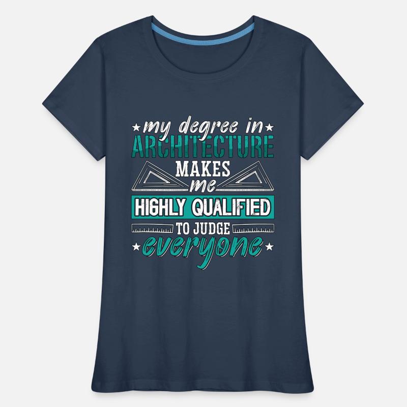Architecture My Degree In Architecture Engineering Women's Premium Organic T-Shirt