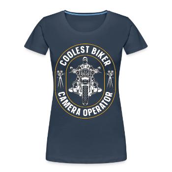 Camera Operator Coolest Biker Camera Movie Maker - Women's Premium Organic T-Shirt - navy - Front - Mia (176cm)