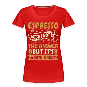 Espresso Might Not Be The Answer Coffee Drinker - Frauen Premium Bio T-Shirt - Navy - Vorne - Mia (176cm)