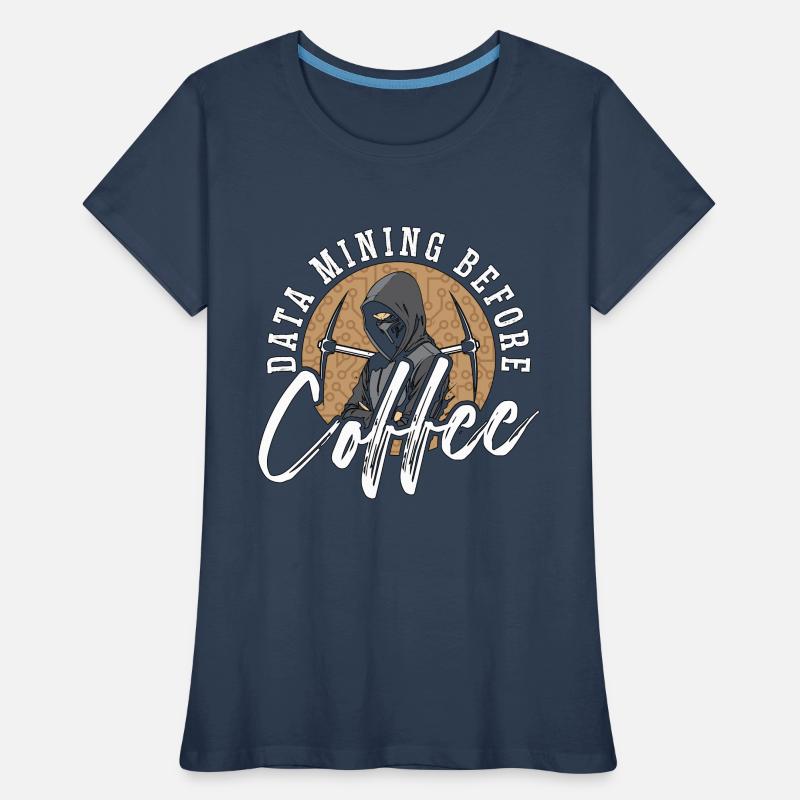 Data Mining Before Coffee Programmer Coffee Lover Frauen Premium Bio T-Shirt