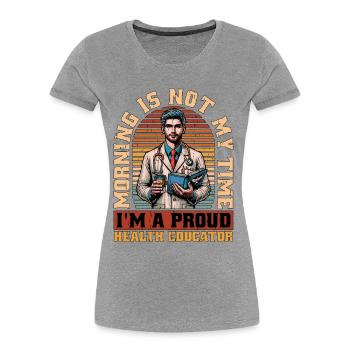 Health Educator Morning Is Not My Time Educator - Women's Premium Organic T-Shirt - navy - Front - Mia (176cm)