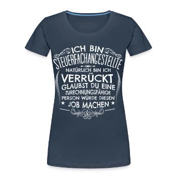 Verrückte Steuerfachangestellte - Frauen Premium Bio T-Shirt - Navy - Vorne - Mia (176cm)