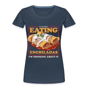Enchilada Mexican Food Enchiladas Gift - Women's Premium Organic T-Shirt - navy - Front - Mia (176cm)