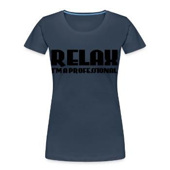 Relax - I'm a professional - T-shirt bio Premium Femme - bleu marine - Devant - Mia (176cm)