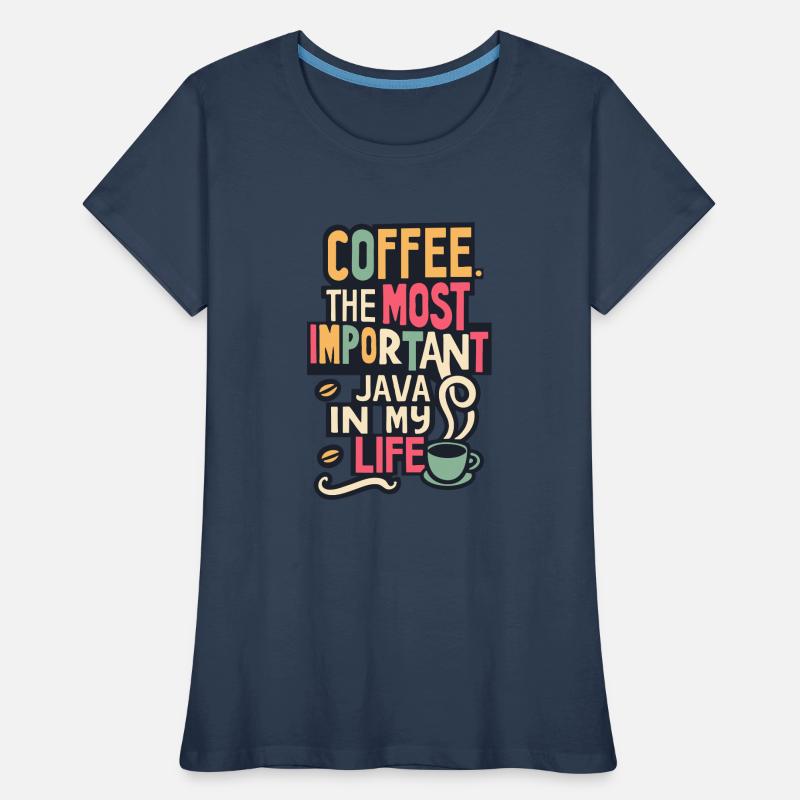 Café. Le Java le plus important de ma vie T-shirt bio Premium Femme