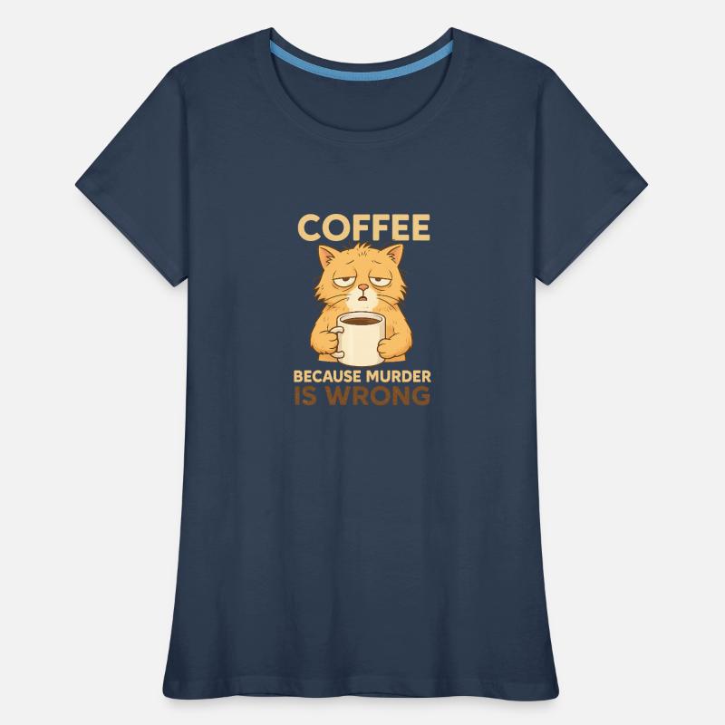 Müde Kaffe Katze - Coffee because murder is wrong Frauen Premium Bio T-Shirt