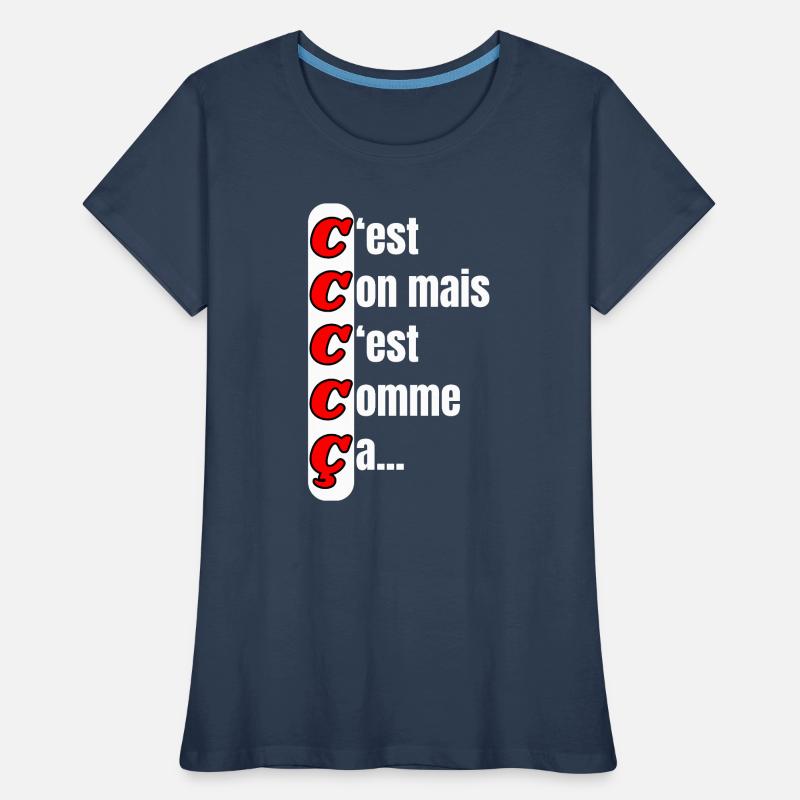 C'est con mais c'est comme ça T-shirt bio Premium Femme