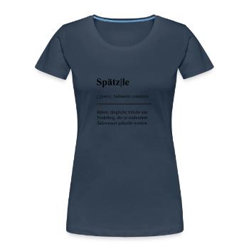 Spätzle-Saga: Schwäbisch köstlich! Duden - Frauen Premium Bio T-Shirt - Navy - Vorne - Mia (176cm)