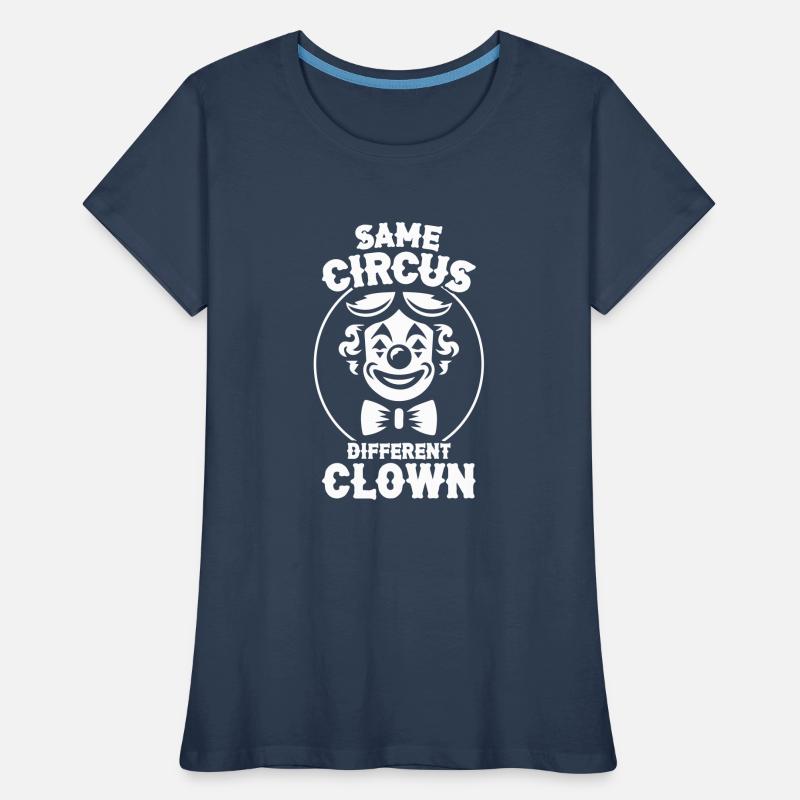 Same Circus Different Clown Frauen Premium Bio T-Shirt