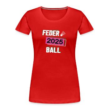 Federball 2025 Federballerin Federballspielerin - Frauen Premium Bio T-Shirt -  - Vorne - Mia (176cm)