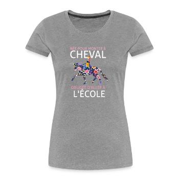 Née pour monter à cheval obligée d'aller à l'école - T-shirt bio Premium Femme - bleu marine - Devant - Mia (176cm)