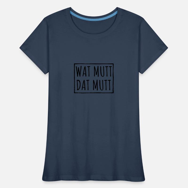 Wat Mutt Dat Mutt Spruch Geschenk Frauen Premium Bio T-Shirt