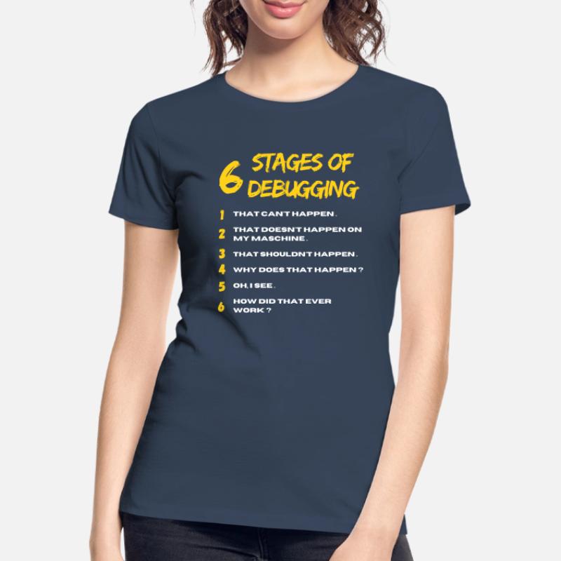 6 Stages of Debugging Bug Coding Computer Programm Frauen Premium Bio T-Shirt