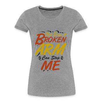 Not even a broken arm can stop me - Frauen Premium Bio T-Shirt - Navy - Vorne - Mia (176cm)