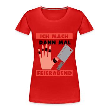 Ich mach dann mal feierabend Metzger Fleischer - Frauen Premium Bio T-Shirt -  - Vorne - Mia (176cm)