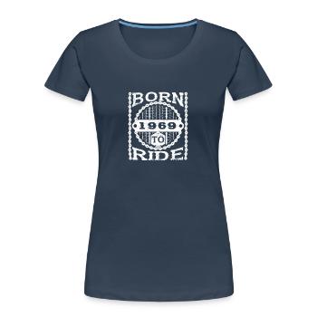 born ride geburtstag biker geschenk fahrrad 1969 - Frauen Premium Bio T-Shirt - Navy - Vorne - Mia (176cm)
