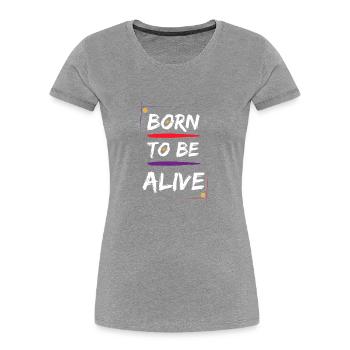 Born to be Alive - Women's Premium Organic T-Shirt - navy - Front - Mia (176cm)