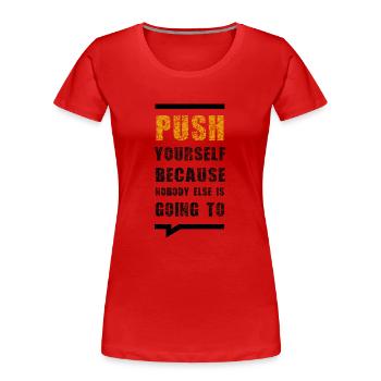Push Yourself Because Nobody Else Is Going To - Frauen Premium Bio T-Shirt - Navy - Vorne - Mia (176cm)