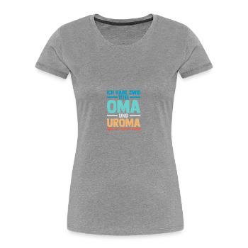 Ich Habe Zwei Titel Oma Und Uroma - Frauen Premium Bio T-Shirt -  - Vorne - Mia (176cm)