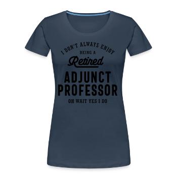 Retired Adjunct Professor Pride - Women's Premium Organic T-Shirt - navy - Front - Mia (176cm)