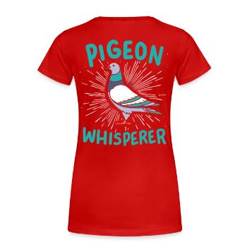 Taube Tauben Flüsterer - Frauen Premium Bio T-Shirt - Rot - Hinten - Mia (176cm)