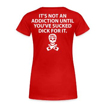 Es ist keine Sucht, bis Sie dafür gesaugt haben - Frauen Premium Bio T-Shirt - Rot - Hinten - Mia (176cm)