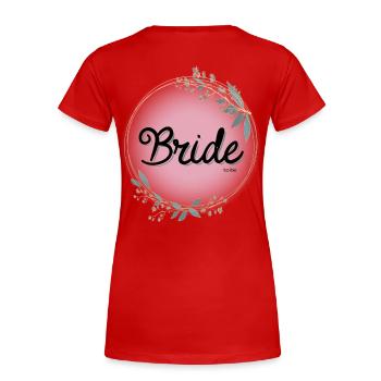 Bride to be - Frauen Premium Bio T-Shirt - Rot - Hinten - Mia (176cm)