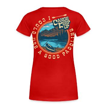 I could use a good paddling - Women's Premium Organic T-Shirt - red - Back - Mia (176cm)
