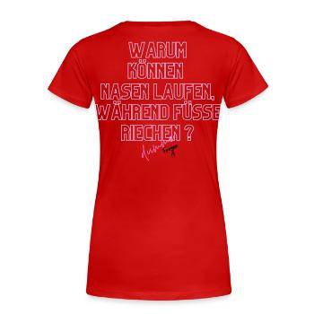 Warum Nasen Laufen, Füße Riechen - Frauen Premium Bio T-Shirt - Rot - Hinten - Mia (176cm)