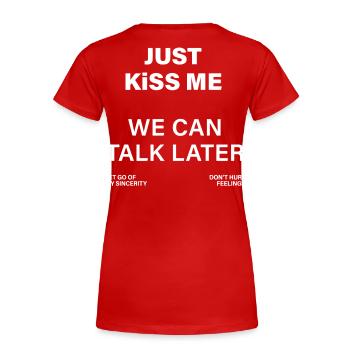 Just KiSS me we can talk later - Women's Premium Organic T-Shirt - red - Back - Mia (176cm)