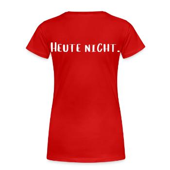 Heute nicht – Lustiges Statement T-Shirt - Frauen Premium Bio T-Shirt - Rot - Hinten - Mia (176cm)