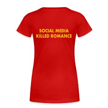 social media killed romance - Frauen Premium Bio T-Shirt - Rot - Hinten - Mia (176cm)