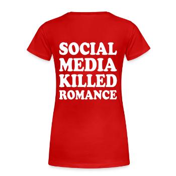social media killed romance - Frauen Premium Bio T-Shirt - Rot - Hinten - Mia (176cm)