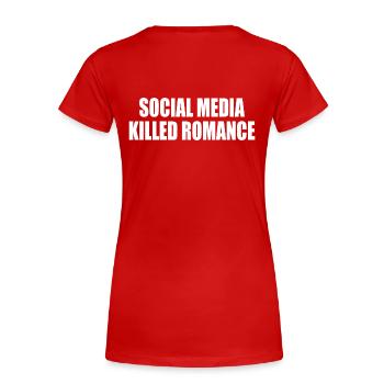 social media killed romance - Frauen Premium Bio T-Shirt - Rot - Hinten - Mia (176cm)