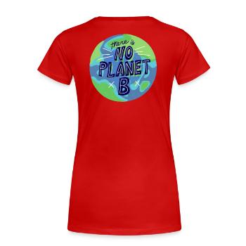 no planet B, mère nature, planète terre - T-shirt bio Premium Femme - rouge - Dos - Mia (176cm)