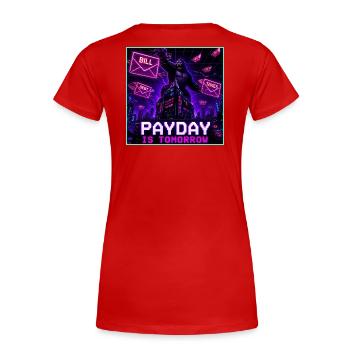 Payday Is Tomorrow Funny Meme - Women's Premium Organic T-Shirt - red - Back - Mia (176cm)